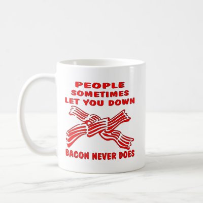 People Let You Down Bacon Never Does Mugs