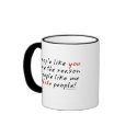 People Like You Hate People Mug by ironydesign People Like You Hate People Mug