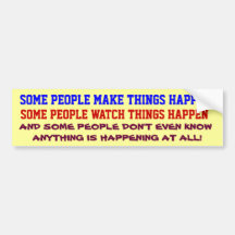 PEOPLE MAKE THINGS HAPPEN joke bumpersticker Bumper Sticker