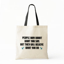People may doubt what you say christian gift tote bags