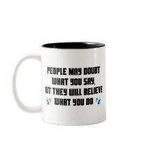 People may doubt what you say christian gift coffee mug