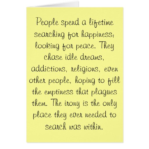 People Spend A Lifetime Searching For Happiness... Card | Zazzle