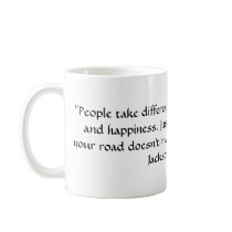 "People take different roads seeking fulfillmen... mugs