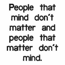 People that mind don't matter and people that m... embroidered shirts by Losi7027 People that mind don't matter and people that m... embroidered shirts
