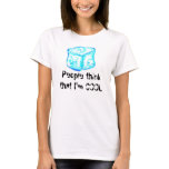 People think that I'm Cool tee t-shirts