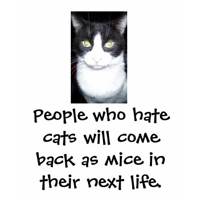 People who hate cats will come back as mice tee shirt by Superstarbing
