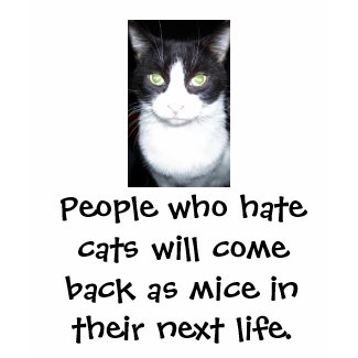 People Who Hate Cats Will Come Back as Mice Woman' shirt