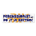 Percussionist Rhythm bumper stickers by KamikazePercussion Percussionist Rhythm bumper stickers