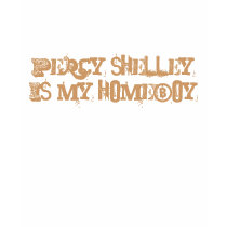 Percy Shelley is my homeboy t-shirts by cajsabaldini Percy Shelley is my homeboy t-shirts