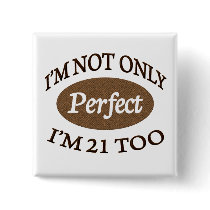 Perfect 21 Year Old Button