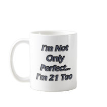Perfect 21 Year Old Coffee Mugs
