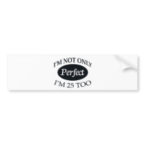 Perfect 25 bumper stickers