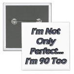 Perfect 90 Year Old Button
