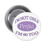 Perfect 90 Year Old Pinback Buttons