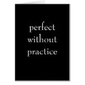 Perfect Without Practice cards by inkproquo Perfect Without Practice cards