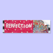 Perfection bumper stickers by theresemay Perfection bumper stickers