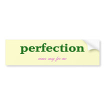 Perfection bumper stickers
