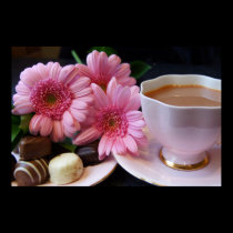 Perfection - Tea Chocolate And Flowers posters