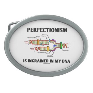 Perfectionism Is Ingrained In My DNA (Genes) Oval Belt Buckle