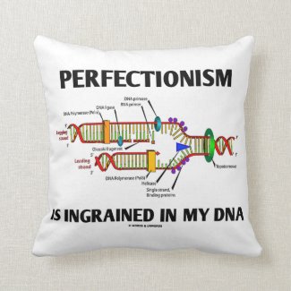 Perfectionism Is Ingrained In My DNA (Genes) Throw Pillow