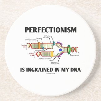 Perfectionism Is Ingrained In My DNA (Humor) Beverage Coaster