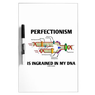 Perfectionism Is Ingrained In My DNA (Humor) Dry-Erase Whiteboard