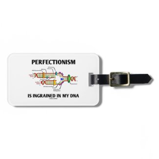Perfectionism Is Ingrained In My DNA (Humor) Tags For Bags