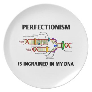 Perfectionism Is Ingrained In My DNA (Humor) Plates