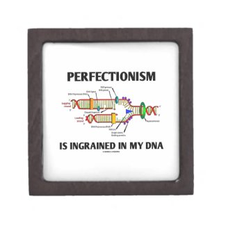 Perfectionism Is Ingrained In My DNA (Humor) Premium Gift Boxes