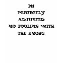 Perfectly Adjusted T-Shirt by badbeeb Perfectly Adjusted T-Shirt