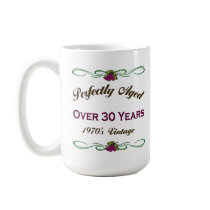 Perfectly Aged Over 30 Years mugs