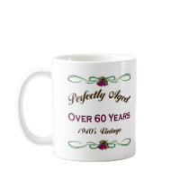 Perfectly Aged Over 60 Years mugs
