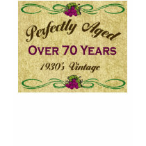 Perfectly Aged Over 70 Years t-shirts by BirthdayObsessions Perfectly Aged Over 70 Years t-shirts