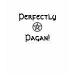Perfectly Pagan! T Shirt