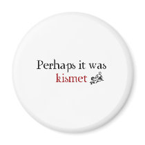 Perhaps it was kismet refrigerator magnet