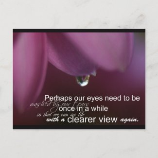 PERHAPS OUR EYES NEED TO BE WASHED BY OUR TEARS ON postcard