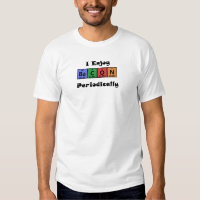 Periodic Table Bacon Science Chemistry Funny Shirts