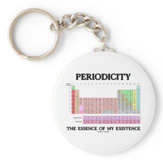 Periodicity Essence My Existence (Periodic Table) Key Chains