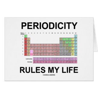 Periodicity Rules My Life (Periodic Table Humor) Greeting Card
