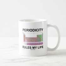 Periodicity Rules My Life (Periodic Table Humor) Coffee Mug