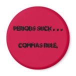 PERIODS SUCK . . . COMMAS RULE, magnets