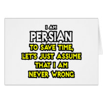 Persian...Assume I Am Never Wrong Card