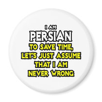 Persian...Assume I Am Never Wrong Fridge Magnets
