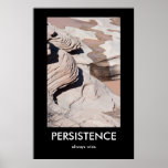 PERSISTENCE, always wins Demotivational Poster posters