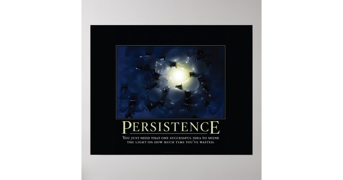Persistence Demotivational Posters Zazzle Com Persistence Demotivational Posters Zazzle Com