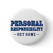 Personal Responsibility - Get Some Pinback Buttons