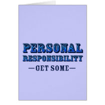 Personal Responsibility - Get Some Greeting Cards