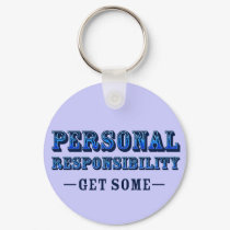 Personal Responsibility - Get Some keychains by AmericanElephant Personal Responsibility - Get Some keychains