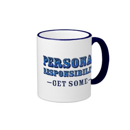 Personal Responsibility - Get Some Mugs