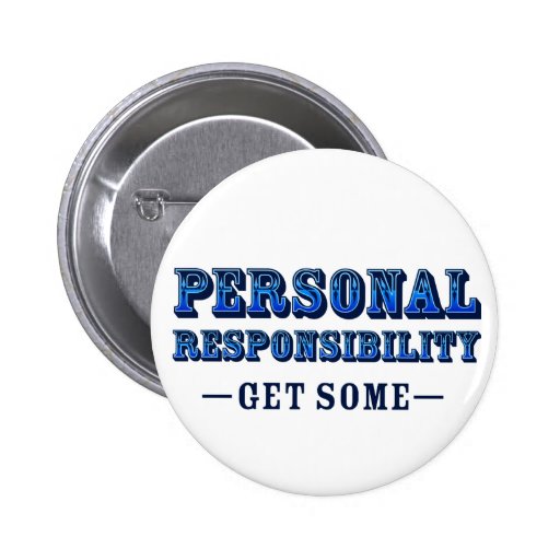 Personal Responsibility - Get Some Pinback Buttons